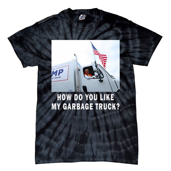 How Do You Like My Garbage Truck Funny Trump Tie-Dye T-Shirt