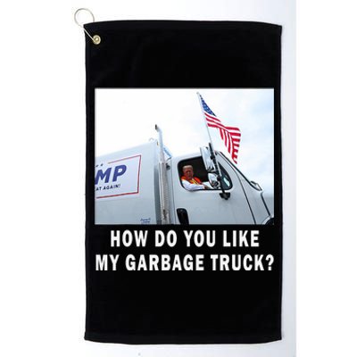 How Do You Like My Garbage Truck Funny Trump Platinum Collection Golf Towel