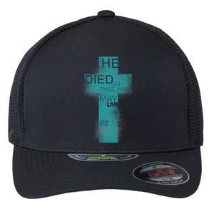 He Died So That We May Live John 10:10 Flexfit Unipanel Trucker Cap