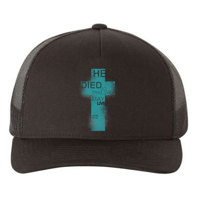 He Died So That We May Live John 10:10 Yupoong Adult 5-Panel Trucker Hat