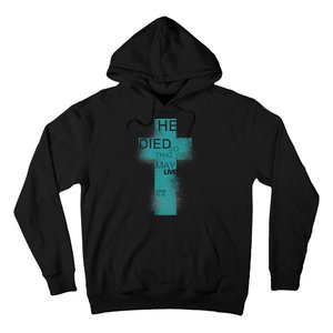 He Died So That We May Live John 10:10 Hoodie