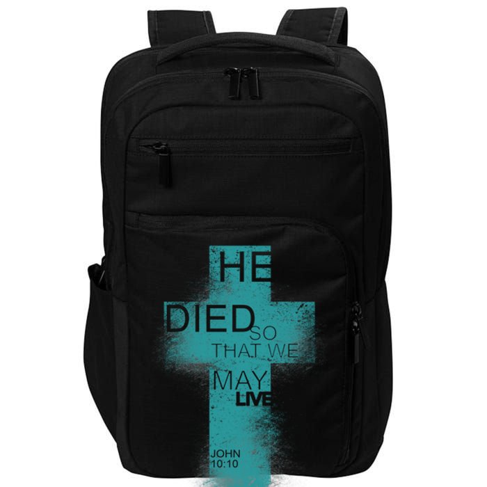 He Died So That We May Live John 10:10 Impact Tech Backpack