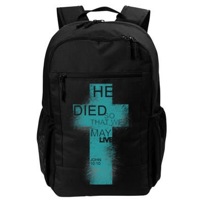 He Died So That We May Live John 10:10 Daily Commute Backpack