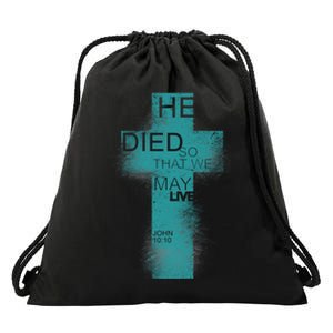 He Died So That We May Live John 10:10 Drawstring Bag