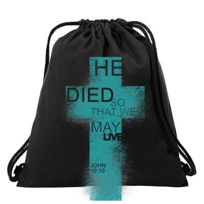 He Died So That We May Live John 10:10 Drawstring Bag