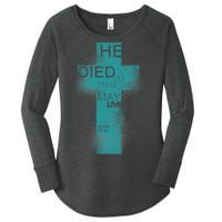 He Died So That We May Live John 10:10 Women's Perfect Tri Tunic Long Sleeve Shirt