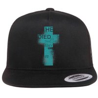 He Died So That We May Live John 10:10 Flatbill Hat