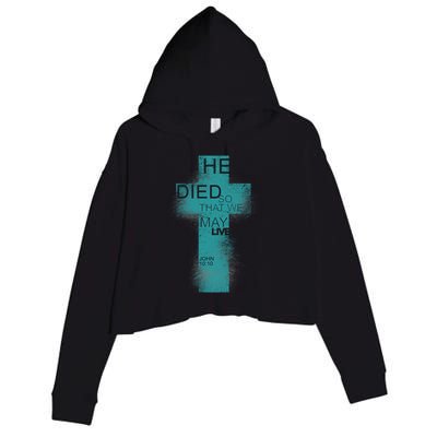 He Died So That We May Live John 10:10 Crop Fleece Hoodie