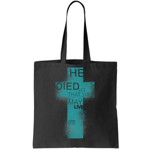 He Died So That We May Live John 10:10 Tote Bag