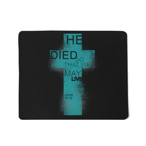 He Died So That We May Live John 10:10 Mousepad