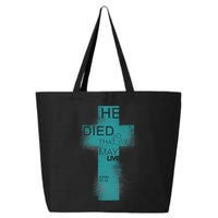 He Died So That We May Live John 10:10 25L Jumbo Tote