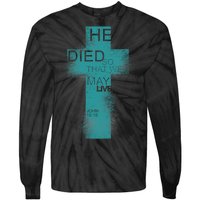 He Died So That We May Live John 10:10 Tie-Dye Long Sleeve Shirt