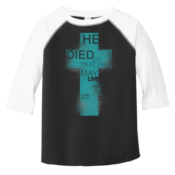 He Died So That We May Live John 10:10 Toddler Fine Jersey T-Shirt