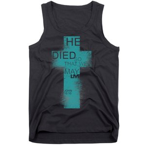 He Died So That We May Live John 10:10 Tank Top