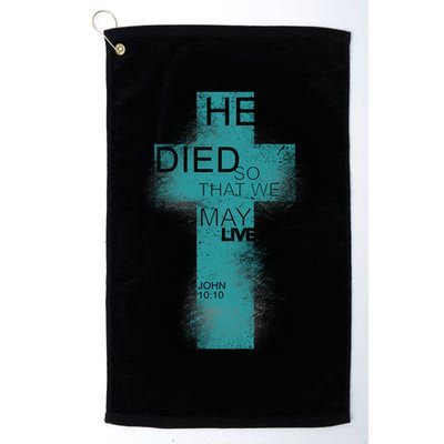 He Died So That We May Live John 10:10 Golf Towel