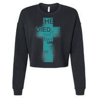 He Died So That We May Live John 10:10 Cropped Pullover Crew