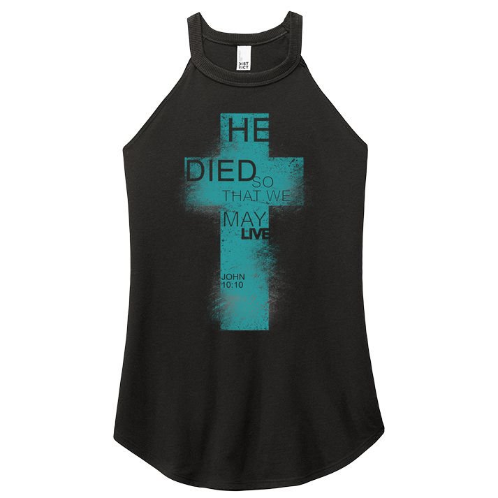 He Died So That We May Live John 10:10 Women's Perfect Tri Rocker Tank