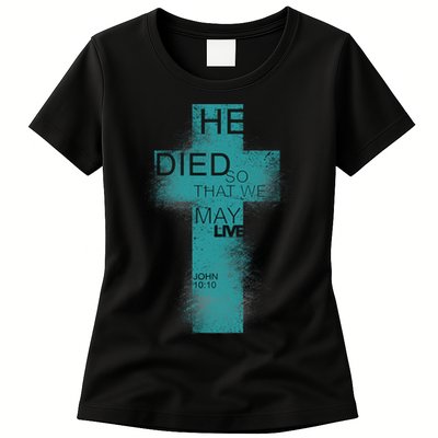 He Died So That We May Live John 10:10 Womens T-Shirt