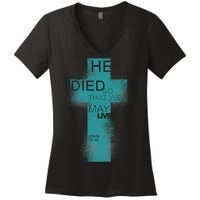 He Died So That We May Live John 10:10 Women's V-Neck T-Shirt