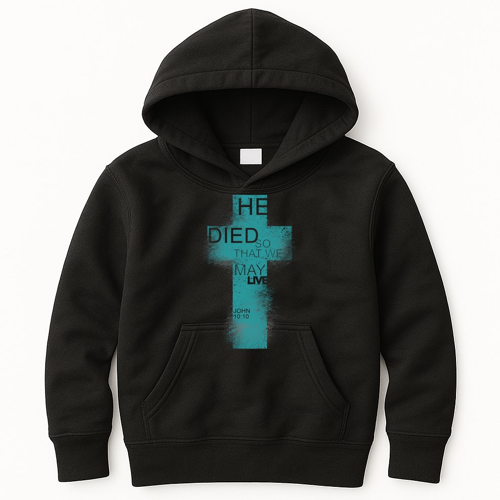 He Died So That We May Live John 10:10 Kids Hoodie