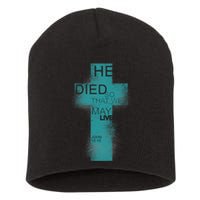 He Died So That We May Live John 10:10 Short Acrylic Beanie