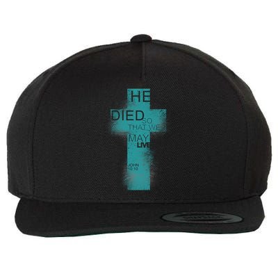 He Died So That We May Live John 10:10 Wool Snapback Cap