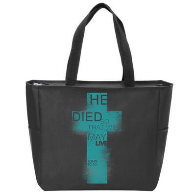 He Died So That We May Live John 10:10 Zip Tote Bag