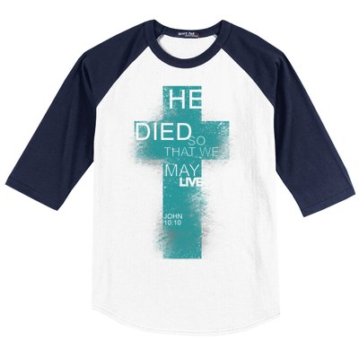 He Died So That We May Live John 10:10 Baseball Sleeve Shirt