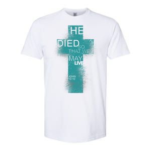 He Died So That We May Live John 10:10 Softstyle CVC T-Shirt