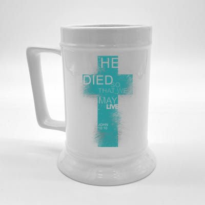 He Died So That We May Live John 10:10 Beer Stein