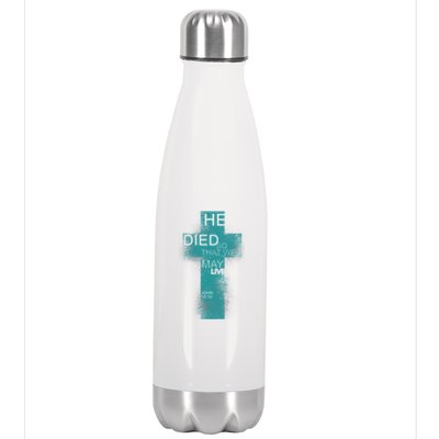 He Died So That We May Live John 10:10 Stainless Steel Insulated Water Bottle