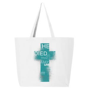 He Died So That We May Live John 10:10 25L Jumbo Tote