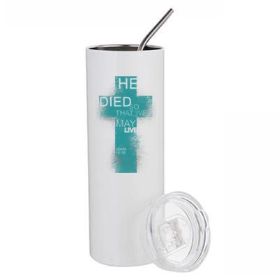 He Died So That We May Live John 10:10 Stainless Steel Tumbler