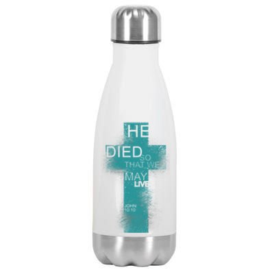 He Died So That We May Live John 10:10 Stainless Steel Insulated Water Bottle