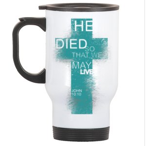 He Died So That We May Live John 10:10 Stainless Steel Travel Mug