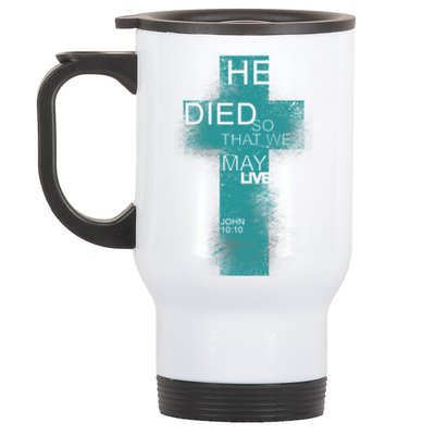 He Died So That We May Live John 10:10 Stainless Steel Travel Mug