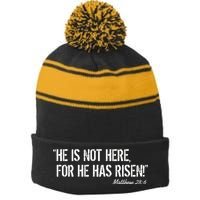 He is Not HERE, For He Has RISEN Matthew 28:6 Jesus Stripe Pom Pom Beanie