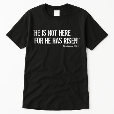 He is Not HERE, For He Has RISEN Matthew 28:6 Jesus Tall T-Shirt