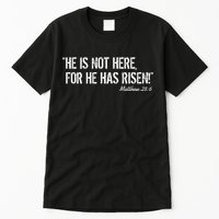 He is Not HERE, For He Has RISEN Matthew 28:6 Jesus Tall T-Shirt