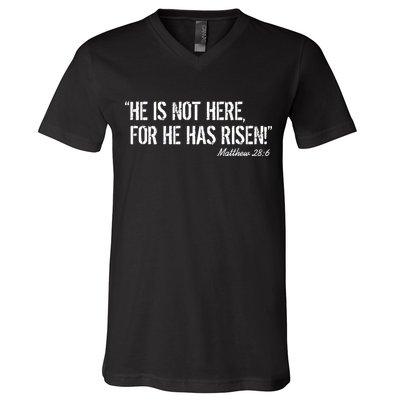 He is Not HERE, For He Has RISEN Matthew 28:6 Jesus V-Neck T-Shirt