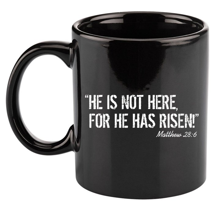 He is Not HERE, For He Has RISEN Matthew 28:6 Jesus 11oz C Handle Ceramic Mug
