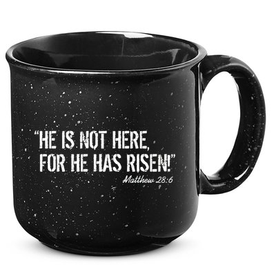 He is Not HERE, For He Has RISEN Matthew 28:6 Jesus 15oz Campfire Ceramic Mug