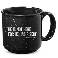 He is Not HERE, For He Has RISEN Matthew 28:6 Jesus 15oz Campfire Ceramic Mug