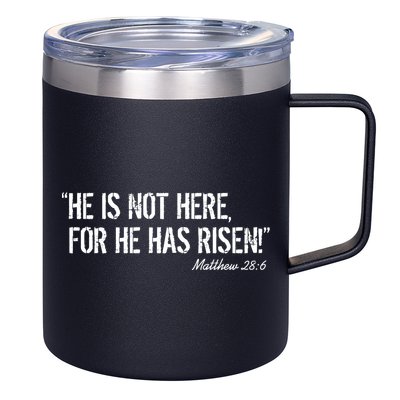 He is Not HERE, For He Has RISEN Matthew 28:6 Jesus 12oz Stainless Steel Coffee Mug