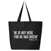 He is Not HERE, For He Has RISEN Matthew 28:6 Jesus 25L Jumbo Tote