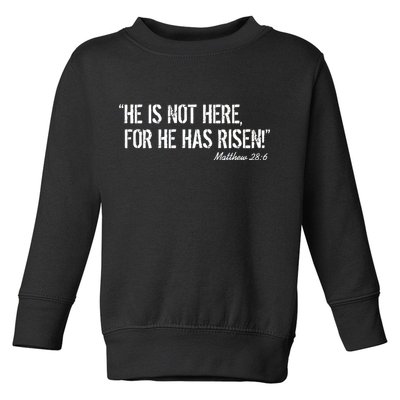 He is Not HERE, For He Has RISEN Matthew 28:6 Jesus Toddler Sweatshirt