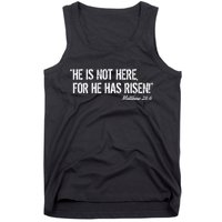 He is Not HERE, For He Has RISEN Matthew 28:6 Jesus Tank Top