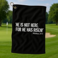He is Not HERE, For He Has RISEN Matthew 28:6 Jesus Golf Towel