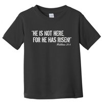 He is Not HERE, For He Has RISEN Matthew 28:6 Jesus Toddler T-Shirt