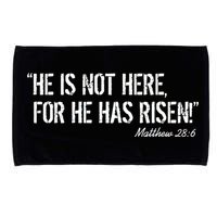 He is Not HERE, For He Has RISEN Matthew 28:6 Jesus Microfiber Hand Towel